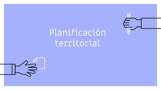 Planificación
territorial
 