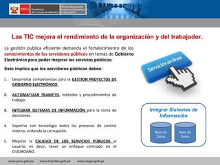 www.peru.gob.pe www.tramites.gob.pe www.ongei.gob.pe
1. Desarrollar competencias para la GESTION PROYECTOS DE
GOBIERNO ELE...