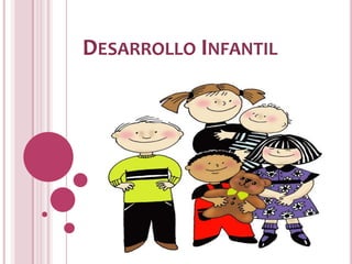 DESARROLLO INFANTIL
 