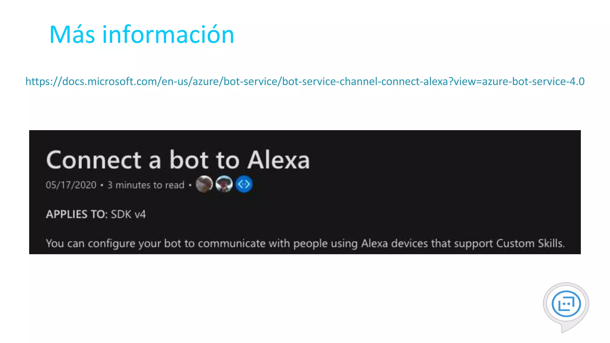 https://docs.microsoft.com/en-us/azure/bot-service/bot-service-channel-connect-alexa?view=azure-bot-service-4.0
Más información
 