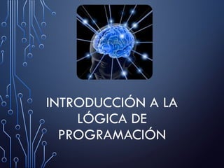 Introducción Completa a la Lógica de Programación y Algoritmos | PPTX