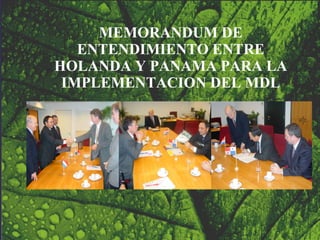 MEMORAND UM  DE ENTENDIMIENTO ENTRE HOLANDA Y PANAMA PARA LA IMPLEMENTACION DEL MDL 