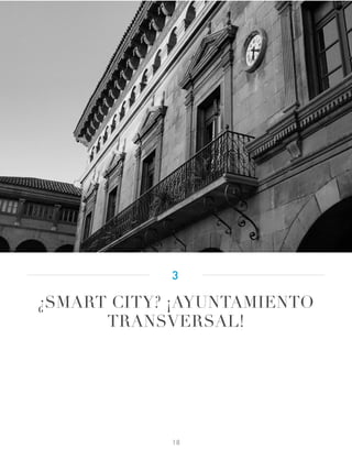 ¿SMART CITY? ¡AYUNTAMIENTO
TRANSVERSAL!
3
18
 