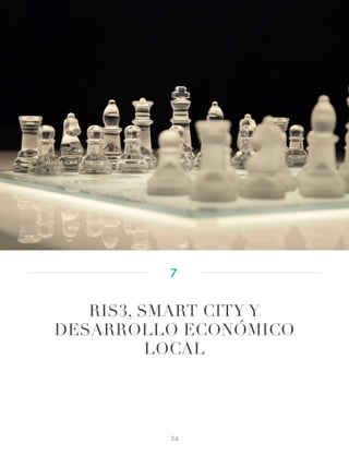 RIS3, SMART CITY Y
DESARROLLO ECONÓMICO
LOCAL
7
34
 