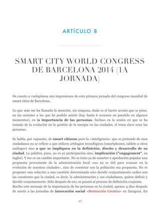 Os cuento a vuelapluma mis impresiones de esta primera jornada del congreso mundial de
smart cities de Barcelona..
 
Lo qu...