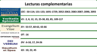 Lecturas complementarias
CEC : 50-114; 131-133; 1691-1729; 2052-2063; 2083-2087; 2090, 2093
VS : 2, 8, 12, 15, 25-30, 83, 85, 109-117
EV : 53-57, 60-62, 65-66
OT : 16
DV : 6-10, 17, 24-26
GS : 10, 22, 45
 