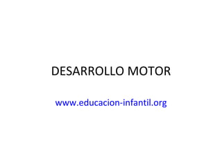 DESARROLLO MOTOR www.educacion - infantil.org 