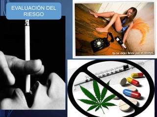 EVALUACIÓN DEL
RIESGO
 