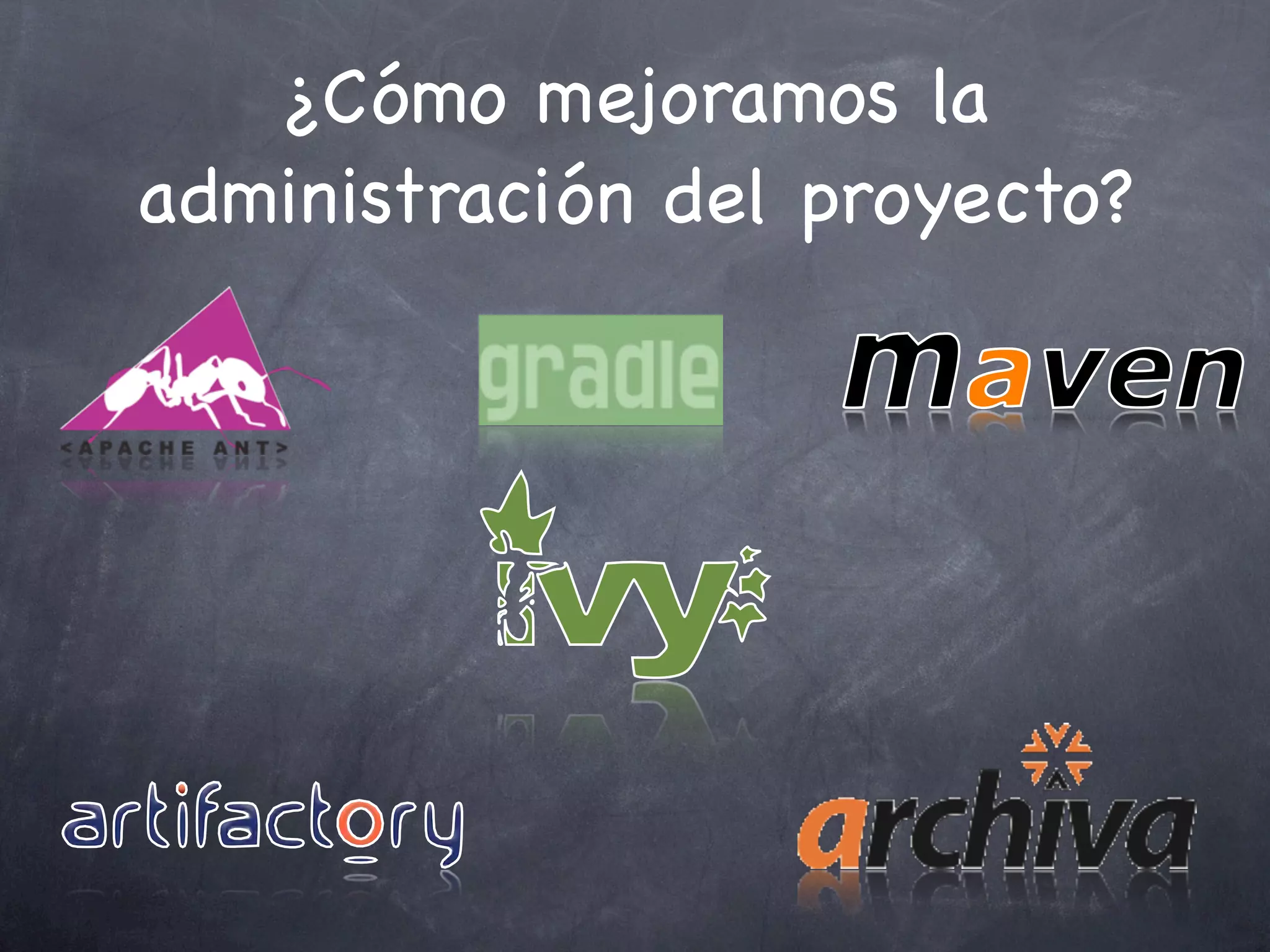 ¿Cómo mejoramos la
administración del proyecto?
 