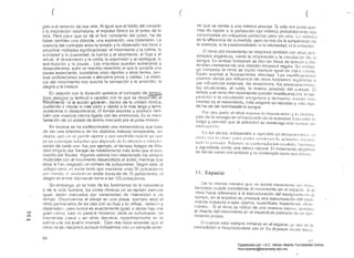 ( 	 ( (
grito o el lamento de esa vida. Al iguE't1 que ellalido del corazón
y la inspiración respiratoria. el impulso lónico es el pulso ele la
vida. Pero para que se dé el fluir conslante del pulso. !la de
haber también una diáslole. una expiración. una distensión. La
vivencia del conlrasle enlre la tensión y la distensión nos lleva él
encontrar rnúltiples significaciones: el movimiento y la calilla, la
actividad y 18 pasividad, la fuerza y el abandono. el flujo y el
el lanzamiento y la caída. la exp8nsión y el repliegue. le,
acenluación y la pausa... Los impulsos pueden acelerarse y
desacelerarse, sulrir un impulso repentino al que le sucede una
pausa expeclanle, sucederse unos rápidos y otros lentos, sen·
lirse ondulaciones suaves o abruplos picos y caídas. La viven­
cia del movimiento nos suscita la sensación y la emoción, la
alegria y la trisleza.
En relación con 18 duración aparece el conceplo de lerneo...
Esle designa la lenlitud o rapidez con la que se clesmr()lla el
móvimienló:':ola aJ:ción geoeJal-. ,denlrode la unidad
pudiendo ir r:lesde lo más 90rlo y rápido a lo mas largo y lenlo,
acelerarse o desacelerarse., El lempo expresa y produce tarn­
bién una vivencia inlerna ligada con las emociones. Es la mani­
festación de un eslado de ánimo mercado por el pulso interno,
En mLlsica se ha confeccionado una nomencl<ltura que trola
de ser lInél referenciél ele los distinlos matices ten¡porales. sin
(llvidclI (jI 1(' II() :~n ¡1110dn njll:.lar í1 lila 1H:dir.ión 0.X;lcla va qllf:
es un cOI1~()plll slIbj:livl que dllIH:lld) lit: 1:1 viv(:nd:l l) illl(~1 pi ('
lación de cada uno, Así. por ejemplo. el lamoso Adagio ele Albi­
noni cliriGliclo por 1(8rsjan es nolRblemenle más lento que el COI1­
clucíclo por Boulez, Algunos aulores hAn relacionado los
musicales con el movimienlo desarrollado al andar. mientras que
aIras le han asignado un nllmero de pulsaciones. SegLJn esto. el
sori:! (11) 811(181' lenlo qllo /l1é1nliene unos 50
por mlnulo: (;1 (lfldafllo 1I11 é1ndm tranquilo do 75
alegro un andar (Jeprisa en lorno a las 125
Sin embargo. y8 so trate de los fenómenos de la naturaleza
o de la vicia humana, los ciclos ríltnicos _nó se repilen sieml)re
igual, están marcados por variaciones de intensidaci o de
lempo, Obsorvernos el oleaje en una playa: siempre esté'! et
rilmo permanente de las olas con su flujo y su reflujo, -tensión y
distensión-o pero nunca es exactamenle igual; a veces hay l/na
o 	 gran casi no parece moverse; otras es tumultuoso; en
en
..p. 	 momentos crece y en airas decrece; repentinamente en la
calma ulla ola puede irrumpir... [sto nos hace recordar que el
rilmo no es mecánico Elunc¡ue trabajemos con un compás ex ter­
66
no que se remite a l/na m81rica precisa Si sólo nos pi c~ocupa
mas de repelir a la perfección CSél métrica prol>ílblc:rnnnle nos
convirl;:IITIOS en máquinas pc:rlectns pero sin vir!d Lél rnélríCél
es la re1erencía de la medida. pero no nos da la suhjellviclacJ ele
la vivencia, ni la inlencionalíclad. ni Ii) inlcnsicJacl. ni la
El ritmo eje! movimiCI1lO se relaciona lambión con ollas élC 11.
vidacios orgánicas. como la respiración y la circulación C!O 1,'1
sal1gro, En ambas funcionos se don la::; fases ele lenSlóll V (Iis­
tensión rn;:lr1tenienclo una relación IOlllpor{l! regukll. Si.l CIIl!J¿1I
90 t,)lT1POCO el rilrno so repita' siempre igual en nslcs C(l~;OS
Eslón sujotos a (11I(~tu8cioncs clivcrsmi l.iJS rnuclificí:ciolles
dmse por inlluenci{l (lo olrm, lunciol1()~) orqtmiCélS O
por inlluoncias exlernélS: 18S emociones. l~lS
las siluaciones. el ruicJo. la llliSmél posiCión (Iel cuerpo. El
lempo y el ritmo riel rnovimienlo pueden rnoclilicarse ¡'or la res­
o la circul8ción snllgllil1nn y ViCOVUIS;l: cnllllo 111;1:;
intenso es elmovimienlo. más oxígeno so nocesilél y 1!1élS ¡¿'¡pi­
da ha de ser l)oml)88da 18 séHl}jre,
Por olrn pmln 01 ritmo slIpnllll 1<1 orq: 11 11/;'1<:i(. 1y 1;1 di::t ¡lnl
ción ele 13 energía 011 ellransCIlrSo C!U la ilcllvll!nd, E~;lU UVI!;¡ I¿I
f(lli~J" Ypermito quo la aClividélrl sc) IT1,lI11ell~¡;1 1I1¡'IS Ill.'lnfl() :;jl
intern ,,- ..'
EI1 los olicím; nrlcsallnlcs v ;lqIlCOI:1S Y;I rln!;;lpnl(;CI<lrl!;. d
lilll)() ('Ii 1;1 1'i:1I( 11:11:1 I(HIt~1 111;1111('11('1 1:1 ¡'u:líVHI:lli 11111;11
lud:] I;t ítllllill; AdUlll;t:; :;1 CUI111:IIII)[;ICllllI 1l:~allt;ll;: IH;¡II1U~;;1
y agracl8b!e corno una danza nalural. El rl1ownionlo orn{lIlico
se siellle como un3 sinloní8 y se conlcrnpln COI!lO tlll(.1 dél! Iza
11. Espacio
De lél rnisma maller8 que no existe movimiento SlIl rilmu,
1811lpOCO puedo concebirse el movimiento sin 01 osp<lcio. SI el
ritmo hace referencia a la eslructuración del rnovirnÍQllto (:1"1 el
en el esp8cio S8 produce olra eSlructumci¿'l1l elel 1110vi
mienlo respecto a ejes. planos, superficies, Irnyectol i;::¡s. c.Jlr(3(>
" Si el rilmo es reflejo (Je una vivencia Inlelll.!, l¿¡rn)lóll
el diserío del rnovímienlo en el espacio, es producto de un sen.
imienlo .
El cUforpo está siempre inmerso en el espacio. y;:: sea en 1,]
o rlesp!flzéÍnrlosp. por él. Es el primor f11nriin lisico.
(,
Digitalizado por: I.S.C. Hèctor Alberto Turrubiartes Cerino
hturrubiartes@beceneslp.edu.mx
 