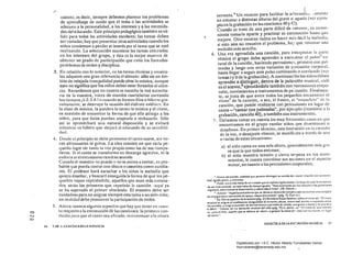 /""
miento; es decir, siempre debemos plantear los problemas
de aprendizaje de modo que el tema o las actividades se
adecuen a la personalidad, a los intereses y a las necesida­
des del educando. Este principio pedagógico también es vá­
lido para lodas las actividades escolares: las tareas deben
ser variadas; hay que presentar otras actividades cuando los
niños comienzan a perder el interés por el tema que se esté
realizando. La adecuación mantiene las tareas cen'radas
en los intereses del grupo, y ésta es la mejor mall'.!ra de
obtener un grado de participación que evite los llamados
problemas de orden y disciplina.
3. 	 En relación con lo anterior, en las tareas r[(micas y musica­
les adquiere una gnlll relevancia el sileÍlcio: sólo en un ám­
bito de relajada tranquilidad puede oírse la música, aunque
e~lo no significa que los nií'íos debun estur forzados nI silen­
cio. Recordemos que en cuanto se escucha la voi autorita­
ria de la maestra, voces de mandos cuartelarias contando
los tiempos í1-2-3-4-10 cuando se forman filas o hileras gra­
tuitamente, se destruye la ocasión del disfrute estéticl). En
la clase de música, la palabra la tienen la música y el ritmo,
es cuestión de encontrar la forma de que ella atraiga a los
niños, para que éstos puedan aceptarla o rechazarla. Sólo
así SI; aprovechará una natural disposición y se evitará
adiestrar un hábito que alejará al educando de su sensibili­
dad.
4. 	Desde el principio se debe promover el canto suave, sin vo­
ces altisonantes ni gritos. La idea consiste en que cada pe­
queño logre oír tanto la voz propia como las de sus compa­
ñeros. Si el canto se transforma en descarga agresiva, ni la
euforia ni el entusiasmo tendrán sentido.
Cuando el maestro no puede o no se anima a cantar, es pro­
bable que pueda contar con discos o cassettes como auxilia­
res. El profesor hará escuchar a los niños la melodía que
quiera enseñar, y buscará enseguida la forma de que los pe­
queños vayan repitiéndola; aquellos que sean más entona­
dos serán los primeros que repetirán la canción -aquÍ ya
se ha superado el primer obstáculo. El maestro debe ser
cuidadoso para no asignar siempre esta tarea a un solo niño;
en realidad debe promover la participación dc todos.
5. 	Ahora veamos algunos aspectos que hay que tener en cuen­
ta respecto a la entonación de las canciones: la primera con­o
-..J dición para que el canto sea afinado. es comenzar a la altura
o:J
correcta.4 Un recurso para facilitar la a(1eCuac..". ~onsiste 

en entonar a distintas alturas del grave al agudo (ver ejem­

plo en la grabación en las canciones 40 y4J). 

Cuando se trate de una parte difícil·de entonar, es conve­

niente tomarla aparte y practicar su entonación hasta que 

" 	 mejore. Otro recurso radica en hacer mzs [ácilla melodía;
si esto aún no resuelve el problema, ha; que retomar una
melodia más sencilla.
6. 	 Una vez aprendida una canción, para interpretar la parle
rítmica el grupo debe aprender a enco,ltrar el pulsoS na­
tural de la canción, haciendo percusione~, primero con pal­
madas y luego con otras variantes de p;!rcllsión corporal.
hasta llegar a seguir este pulso caminando o corriendo (ver
temas 1y11 de la grabación). A continuación los niños deben
aprender n distinguir, dentro de la plllslIción Illusical, cu,lI
es el acento,6 ejecutándolo también con flcrcl1siollcs corpo­
rales, movimientos e instrumentos de pe¡cusión. Finalmen­
te, se trata de que entre todos los pequeños encuentren el
ritm07 de la canción, o seu, el fraseo, el "csqlH.:!cIO" tlt; la
canción, que puede realizarse con percllsiones en lugar de
canto -"cantar con palmadas", por ejemplo (rcmitirse a la
grabación, canción 40), o también con instrumentos. .
7. 	Debemos tomar en cuenta los muy frecuentes casos en que
encontramos en el grupo escolar niños que desentonan o
desafinan. En primer término, esta limitación en la emisión
de la voz, o desajuste rítmico, se manifiesta a través de una
o varias de estas situaciones:
a) 	el niño canta en una sola altura, generalmente más gra­
ve que la que todos entonan;
b) 	el niño muestra tensión y cierta torpeza en los movi­
mientos, le cuesta coordinar sus acciones en el aspecto
motor, en cuanto a las percusiones corporales;
... Altura del sonido: ~u:ljidad que permite dl;(inguir un sonido de uro en relación con su 'ioflad·
dad: .~udo.grave. y.keversa. . .
. Pulso: una Omás notas de un compá!lluese repitt'u regularmente '110 largo de toda Il' estructura
de un troto-musical en iqterlalo~ de tiempo iguate~. "Red cons1itulda por los tiempos o las pulsacionest
regulares. sobre lacual s. desenvuelve ycobra vida el ritmo
w
• (70. Gainza. ¡
• Acento: "Aquella. pul,aciones que se destac.n dentro del conj!lnto po' concentrar uoa cootjdad
de energía mayor (sensación de .poyo. mayor intcn<idad)-.(pág. 72. Gaio ,a.)
7 En Teoría super;nrdcta nuis;ca (pág. 21) Bnnir.cio Roja. Ramirez define el rilmo asl: .. El ,i11110
musical se origina ul cSlil~~ecerse desicunldad de duración. altura. inleOc,I(tad. acento o e.preslón elHre
los sonidos. 'i e,áge la sucesión de: dose:midoncso pcríoonsde ~onid(l: una gtave o fuerte y la otra leve
O débil." Oaina. en t.a iniciación musical del n;lIo (pág. 7) lo !leCi"e ;"i: "EI rilmo de "Oa canción
cs. para el niño. aquello que se obtiene .I ..decir.. o golpear l. silaba dd verso con los manoS. en lugar
de cantar".
DIDÁalCA DE LA INlCIAClÓN MUSICAL 27
26 CAr. 2.LA MlJSICA EN LA INFANCIA
Digitalizado por: I.S.C. Hèctor Alberto Turrubiartes Cerino
hturrubiartes@beceneslp.edu.mx
 