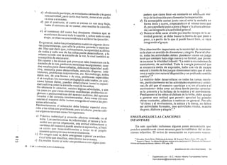 I /
 e) el educando participa, se entusiasma catltando y le gusta
esta actividad, pero canta muy fuerte, como si no pudie­
ra oírse a sí mismo;
cf) por el contrario, el canto se entona en voz muy baja,
hasta el extremo de no cantar, sino musitar la canción,
y
e) 	al comienzo del canto hay desajustes rítmicos que se
mantienen durante toda la canción y, sobre todo en esta
etapa, se observa una tendencia a acelerar la ejecución.
En general, tocios los principiantes muestran algunas de es­
tas características, que s610 la práctica permite ir superan­
do. Hay que decir que, te6ricamente, la capacidad auditiva
de todos y cada uno de los niños puede de$arrollarse, y lo
mismo sucede con la emisi6n de la voz, la cual también es
susceptible de mejorarse.
En cuanto a las causas que provocan tales trastornos en la
emisi6n de la voz, podemos mencionar las siguientes: cuer­
das vocales poco desarrolladas, deficiente capacidad audi­
tiva, memoria poco desarrollada, atendón dispersa, inhi­
biciones, problemas respiratorios, etc. Sin embargo, todos
éstos son, de una forma o de otra, problemas superables
si se emplean los recursos pedagógicos adecuados, ya que,
como hemos dicho, pueden desarrollarse tanto la capaci­
dad auditiva como la emisión vocal de los niños.
No obstante lo anterior, existen lógic:as salvedades, y Son
los casos en que estos síntomas manifiestan problemas or­
gánicos o psicosomáticos del aparato auditivo, del aparato
fonador o del sistenla neuromuscular. Ante estas circuns­
tancias el maestro debe turnar enseguida el caso a las per­
sonas adecuadas.
Necesariamente el educador debe brindar especial aten­
ción a los niños Con problemas; para tal efecto, puede utili­
zar algunos recursos como los siguientes:
<1)	 Práctica individual y atención afectiva centrada en el
niño. Los sentimientos de inferioridad, el temor y la ti­
midez son serios obstáculos, una actitud estimulante y
cariñosa del rnaestrd puede ayudar a superarlos, si bien
es cieno que lamentablemente a veces es el propio
maestro quien provoca estos sentimientos,
En ningún caso se, debe avergonzar o poner en eviden­
o 	 cia al nillo que desafina, sino alentar sus avances.-...J
"'-> e) Es posible reunir al niño COn problemas con algún com­
28 CAP. 2. LA MÚSICA EN 1. A INFANCIA
pañero que cante bien'-es necesario un ade~luJO ma­
nejo de lasituación parafomentar la cooperación.
d) Es aconsejable cantar junto con el niño la melodía en
...	 forma lenta.y suave, empezando en el :nismo tono que
él, para ~yudarld poco a poco a llegar a ~a altura adecua­
da yasí integrarlo a la actividad general.
e) 	Nunca se debe sacar al niño por mucho tiempo de la ac­
tividad general; se debe buscar la forma de que poco a
poco, y a partir de lo que sí puede hacer bien, se vaya
integrando al grupo.
Otra observación importante es la necesitj~d de mantener
en la clase un sentido de dinamismo y alegría. Para tal efec­
to, todas las actividades deben plantears~ como un juego
en el que siempre haya algo nuevo y no formal, que permi­
ta encauzar la vitalidad infantil: "La música es sinónimo de
movimiento, de actividad. Toda la energía potencial que
se encuentra ávida de expresión, halla una vía de escape
natural a través de los juegos ritmicomus¡cales que el niño
crea y repite con natural disposición y un rrofundo sentido
estético".8
Lo estético debe desarrollarse en todas las tareas escola­
res, particularmente en las actividades expresivas y artísti­
cas; de ahí que el maestro -participe o n0 en el canto o el
movimiento- deba crear un clima donde puedan apreciar­
se la armonía y la belleza de la música y el movimiento.
Predisponer a los niños al disfrute de lo b~llo, debe ayudar
a generar una actitud que permit~ apreciar las grandes
obras musicales, plásticas o estéticas en general. Por ello
"el ritmo yel movimiento, la música y la danza, no deben
ser actividades formales, sino actividades vitales, ocasión
de gozo, disfrute y alegrían.
9
ENSEÑANZA DE LAS CANCIONES
INFANTILES
En este apartado incluimos algunos pasos secuenciales que
pueden considerarse como recursos para la enséñanza de LIS can~
ciones infantiles. El orden de enunciación no representa neCCS<1­
" González. Mari" Eleno. Oid,lc¡ica <le 1.1 mú<ÍC'a. Ed. Kop<II<~. Ru~"n, Aire,. I'J74.
IJ Aquino y Zapata, l.lJ tducaóón del mm ¡miento en la cllad jJff.'cscoht, DireCCiÓn
P,iblícadel ESladode México. México. 1979. pág. 139.
ENSfÑANZA or LAS CANCIONES 29
Digitalizado por: I.S.C. Hèctor Alberto Turrubiartes Cerino
hturrubiartes@beceneslp.edu.mx
 