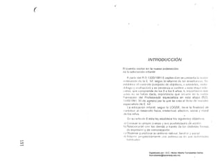 r
;­
( 

INTRODUCCION
El cuento motor en la nueva ordenación
de !a educ<lción infantil
A piJII¡f del FU) 1333/1991 6 septiembre se presenla la l¡¡ieVél
!'lIdeflíJCIÓn fh~ la E Inl. segLl/l Id refülTllCl eJe I()~i el5en'1I1;.'(I:o,
(!~itílhlt~CI~ I~I CtlniCllo (COfljl!to de ()t)ir~livO:3. c:)lllCflidn!;, ¡11(~tu-
I()!tljií¡ y l!viJIiJadóll) y se cOluieflz<l él cüllfelll ¡J esto elaU;l cdu·
e¡livéI, qlle comprende ele 105 O a los 6 años, lé, il
dlltl~S 110 Sto llal)í¡l (jado, importancia que rev:ellc 81 la IHleVél
FOlmoción de! Profesorado especialista en esta otapa (R.D
1.ldO/lmJ :30 ele 8gostO) por la L¡ue se creu el ¡íllilo !le Illil(;:;lrn
espec:alislLl eje E, 1111.
La eclucación infantil, segun la LOGSE, tielle la
(()Iltllbl/lr al desarrollo fisico. inteleclual, afectivo,
le los Im"los
su Arliculo 8 esta ley establece los siguientes
,1) Conocer SI propio elle/po y sus poslbiliuauf's de Llcciófl.
!)) Relacional-se COI) los cJernás (1 través eJe Id~; distinlas (orillas
de expresj()I y de comunicación,
1:) Observar y ex [(,!lllilí,l! '¡' soci¡.I1
d) /dqllll il 1Ie l!flél ¿lIl!C)!lUI',IIé! ell sus acliI(I(I(Je~;
1¡;1! lllllill,:!:>!-"
(JV
t--'"
Digitalizado por: I.S.C. Hèctor Alberto Turrubiartes Cerino
hturrubiartes@beceneslp.edu.mx
 