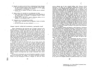 / 	
(
(r

14 RlucI6N' DE OBJETOS ESTÁTICOS toN U LÁTERALlDAD ~E OTRAS PERSONAS
a 	 (-El experimentador mueve la silla a una posicion estática.) ¿Dón­
de está la silla en relación con mi persona? ¿Está·
a la izquierda o a la derecha? .
b· ¿-Dónde está la escalera, de mano en relación .con mi persona?
15 OElJETOS M6vILES EN RELACr6N CON U UTBRALIDAD DE OTROS
a 	 Dime dónde está la pelota a medida que se mueve alredédor de
mi cuerpo. ¿Está a la derecha, a Ía izqtiierda, delante ° detrás
de mi cuerpo? .
b 	 ¿Dónde está la soga que se mueve? ¿Enfrente, detrás, a la iz­
quierda o a la derecha de mí? ----,--,-­
16 LAJERALrDAD DE LOS MOVIMIBNTOS DÉ OTROS
a 	 Dime si estoy caminando hacia mi izquierda o hacia mi derecha
b 	 ¿En qué direcci6n me estoy moviendo? ----­
Imagen corporal, calidad del movimiento y percepción visual
Varios investigadores han afirmado que la imagen ·corporal es im­
portante para el desempeño eficaz de las. destrezas· motrices. En la
·teona de Kephart, ocupa lugar decisivo la idea de que un concepto
sólido de las orientaciones izquierda y derecha se refleja en la percep­
ción por el niño de dimensiones correctas en el·espacio visual. Si el
marco de referencia a partir del cual los niños formulan esos juicios
espaciales no se encuentra bien establecido, particularmente en rela­
ción con la discriminación izquierda.derecha, a menudo confundirán
varias diS':)osiciones de palabras y letras en su relación izquierda-dere­
cha. Por ejemplo, percibirán «se» como si fuera "es», y habrá también
confusión cuando el niño procure fonnular juicios correctos acerca de
la diferen:iaentre la «d» y la "b».
Los datos en apoyo de esta afirmación son un tanto escasos. En
un estudio reciente de Jean Ayres, no se halló correlación signifi­
cativa entre el puntaje en un test de imagen corporal donde se ponía el
acento sollre la lateralidad y el puntaje en un test sobre la efióencia
con que les niños organizan el espacio visual (4). Sip embargo, la;; com­
probaciones de Davidson sugieren que los niños de cinco años denotan
la misma :onfusión cuando intentan distinguir «b" y «d» que cuando
intentan designar sus manos izquierda y derecha.. De esta relación,
empero, no puede inferirse un nexo de causalidad. Al parecer, hacen
falta al respecto investigaciones que arrojen resultados más concIu­
. yentes. 	 .
La teor:a de la percepción que más eficazmente respalda la relación
entre las pel'cepciones del cuerpo y los juicios referentes. al espacio
visual es la que bosquejaronWerner y Wapner en 1949 (37). Estos
~
~ 	 186
a:.tli
autores afirman que el .tono corporal influye sobre" diversos juicios
espaciales, y en apoyo de su argumento presentarou ·pruebas experi­
mentales de que modificaciones alternativas de la tensión de los
mús"uIos cervicales afectan l!ls percepciones que, un individuo tiene
acerca de la verticalidad <;le varas luminosas que le son presentadas en
habitaciones a oscuras, como también las percepciones de la vertica·
Iidad inducidas kinestésicamente y/o con ayuda de señales táctiles.
Otras investigacione-s que Wapner realizó, en 1957, en torno de esta
teona «tónico-sensorial.. de la percepción indicaron que la tendencia
de las alteraciones del tono a influir sobre los juicios espaciales es
.menos pronunciada en los últimos alíos de la niñez que en los iniciales.
Estos datos pueden ser interpretados en el sentido rle que si bien en
los primeros años de su vida (desde el nacimiento hasta los siete) los
niños dependen hasta cierto punto de sus percepcione'i corporales para
formular juicios espaciales, a medida que el niño madura esa relación
entre cuerpo y espacio visual se debilita. En niños a quienes examiné
clínicamente a lo largo de varios años advertí,la misma tendencia a
disociar, en función de la edad, el cuerpo de los juicios sobre iiquierda­
derecha en el espacio.
De un cuidadoso estudio que llevaroll a cabo Howard y Templeton
de la bioIiografía sobre orientación espacial y reconodmiento y repro­
ducción de formas, se desprende que los niños pequeños son primero
capaces de reconocer y reproducir figuras sin conocimiento alguno de
un punto de referencia estable (20). Sólo después se tornan capaces
de ponerlas en las posiciones correctas que corresponJen a sus relacio­
nes entre si ya la relación cón las orientaciones arriba-abajo e izquier­
da-derecha. Cabe suponer que alguna especie de entn:namiento corpo­
ral podría facilitar.y acelerar este proceso de «ligar» las figuras espa­
ciales a puntos de referencia estables.
En un estudio que realicé pudo comprobarse una alta correlación
entre el puntaje obtenido en un breve test general sobre imagen corpo­
ral y el puntaje total de los sujetos en una batería de tests que evalua­
ban la agilidad, el equilibrio, el· seguimiento de una pelota y otros
atributos similares. En· ótras investigaciones se comprobaron correla­
ciones de moderadas a altas entre puntajes obtenidos en el Test de
identificación de los dedos de Benton y tests de hahilidad manual (5,
26). Aunque ·los sujetos e.;'{aminados en ambas investigaciones eran
niños retardados o afectados por disminuciones neurol :Sgicas, cabe pen­
sar que la imagen qel cuerpo y de la mano tiene alguna relación con
la 	capacidad para mover todo el cuerpo, las manol:' y los dedos. Aún
no se sabe· con claridad si las experiencias de movimiento acrecientan
la 	percepción que los niños tienen de su cuerpo, o'si adquirir mayol'
conciencia del cuerpo los ayuda en sus movimientos. Puede que un
tercer factor, como el daño cerebral o la comprensió:l verbal, influya
también en la capacidad para mover el cuerpo y dellotar conciencia
de sus partes. De cualquier manera, es preciso investiga, más cuidado­
1~7
Digitalizado por: I.S.C. Hèctor Alberto Turrubiartes Cerino
hturrubiartes@beceneslp.edu.mx
 