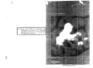 , {
.
lo
pa Fonseca, Vítor (1996), "La importancia del
conocimiento del cuerpo en el desarrollo
psicológico del. niño", en Psicomotricidad,
Barcelona, INDE, pp. 83-109. ••....,..',o,
N
(.¡;;iI
01
Digitalizado por: I.S.C. Hèctor Alberto Turrubiartes Cerino
hturrubiartes@beceneslp.edu.mx
 