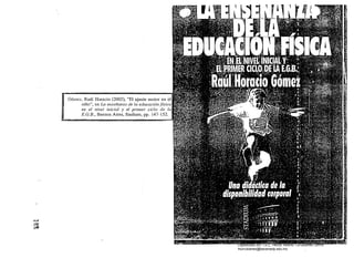 Gómez, Raúl Horacio (2002), "El ajuste motor en el
niño", en La el/sefiallW de la edllcación fís
en el nivel il/icial y el primer ciclo de
E.G.B., Buenos Aires, Stadium, pp. 147·152.
"·7
;l:..:.I'
.g;
.
Digitalizado por: I.S.C. Hèctor Alberto Turrubiartes Cerino
hturrubiartes@beceneslp.edu.mx
 