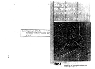 "
. BeDito Vallejo, ~oaquín/(200 1), "Leyes naturales
. 	 movimiento";,';en cqftrpo'¿'¡¡n armonía.
naturales·:.del 11lovüiliellto, Barcelona,
pp. 41-74:' .
d­
'::;'T'
~
(
" :;
INDE,
Digitalizado por: I.S.C. Hèctor Alberto Turrubiartes Cerino
hturrubiartes@beceneslp.edu.mx
 
