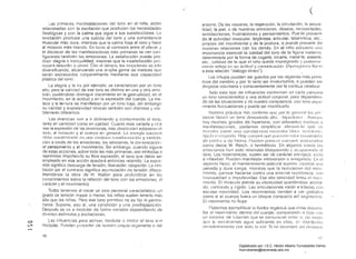 Las [)(imeras manifestaciones del lona en el niiío. estÁn
relacionadas con la excitación que producen las necesidades
y con la calma que sigue a sus satisfacciones, La
una subida del tono y una consistencia
muscular más dura. mientras que la calma baja el tono y hace
al músculo más blando. En torno al contraste entre el placer y
el displacer de las manifestaciones más primarias se van con­
figurando también las emociones. La satisfacción puede pro­
ducir alegria o tranquilidad. mienlras que la insatisfacción pro­
vocmr'l deSiJ7Ón o P(;S;:¡L Con el licmpo. las emociones so irflll
diversificando. alcanzando una ari1plia gama de malíces que
serán expresados corporalmente mediante esa capacidad
plástica del tono.
La alegria y la ira por ejemplo. se caracterizan por un tono
alto. pero la calidad de ese tono es distinta en una y otra emo
cióll. pudiéndose distinguir claramente en la geslué11idad. en el
movimiento. en la actitud y en la expresión del cuerpo. La tris­
teza V la ternura se manifiestan por un tono bajo. sin embargo
tónicas también son distintas y visi-
Las vivencias W1II a ir definiendo y conlormanelo el tono.
tanto en can[ieiad como en calidad Cuanto m~ls variada y rira
sea la expresión de las emociones. más plasticidad adolliefl')ll el
lono. el m"lsculo y el Clli?rpo en general. Lé1
rlnbn m;milC'r;lílrs0. nl1 '11);"1 cnlllillll;¡ lrílllslor lll;-lcir~ll y rnodlll;¡·
ci6n a iravés de las emociones. las relaciones. la cOJ1lulliC8ci(m,
el pensamiento y el movimiento. Sin embargo. Cllémdo alguna
de estas acciones. sobre todo las más primarias. son inl1ibiclas o
reprimidas impidiendo su libre expresión. el tono que delJía ser
empleado en esa acción quedará entonces retenido. La expre­
efe tensión. liberación. relajación, LA inl1i­

acumulación de tensión, (Reco· 

mendamos la obra de H. Wallon para profundizar en los 

sobre la relCción del tono con las el 

tenemos al nacer un tono
grado de tensión mayor o menor. los niños
allo que las ese tono primitivo no es
nente, Supone. eso sí, una condición y una
Después se va a modular de forma variable
diversos estímulos y excilaciones.
<::) Las influencias para aClivar. modular o inhilJir el tono son
<.ft mLlltiples. PUflden plOceder de nuestro propio organismo o del
""""
r'
(
entorno, De las visceras. la respiración. la circulación. la sexua­
lidad. la piel. o de. nuestras emociones. deseos, necesidades.
s81isfacciones, frustraciones y pensamientos. Puede provenir
de la aclividad rnuscular. teqclinosa. articular. laberíntico. etc.
propias del movimiento y de la postura. o puede provenir ele
nueslras relaciones con los demás. En el niño adquiere UIl,l
esencial la calidad del lono de la figura 'materna,
determinada la forma de cogerle. tocarle, asearle.
etc., calidad la que el nirio queda impregnado y
mer lte refleia en su aclitud
a esta
Los influjos pueden ser guiados por las
tivas del cerebro y por lo lanto ser involuntariOs, o pueden sel
din9idos voluntaria y conscientemente por la corte¿a cerebral.
Todo este tipo de influcnci8s conforman on cada persona
un tono caracleríslico y una actituel cmpored. pero dependien­
do de las siluaciones y dc nueslra consciencia. eso tono expe­
rimenta fluctuaciones y puede ser 11l0clificmJo,
NUGSlr8 práclica nos corlfirl1lél que por lo gcr1ur,ll lé1S P('I' 

sallas lienen un tono c!ell1<lsi,Hlo alto, ··/lipul/vl//;¡ IUIH 111l;

mucllOS grados de hipertollo, con dlferente~; 1);.1!icu~; y 

simplificm éllínn;lIYlo que :;r, 

I!'~;tr(t COIllO una Cürl~~isturlcia 11H1:;cul;¡r'dlll,1 re:;i:;I(:I1!(;. 

ellc,r pos ql H' p"l<~c()n (,:;1;11 CUI1!·;in II(!O:; 

Iliedl ¡t ü de hier¡o. Puoden péleCl~r cueqms ¡¡Cor ;léldus
corno decía W, 11eich. o herméticos. En algunos casos li1S
emociones hWl sido retenidas bloquCé1lldo y
lona, Los hipertónicos. suelen ser de carácler
e inflexible:!. F'uccJen mar~i1eslar introversión o
aspeClo físico. el mantenimiento postural SUpOIlO ~;OpOrl<lr tlll;'
pesada y dura carga, mientrJS que la reallzacion efel mOVi·
miento. parece t1acerse contra una enorme resislencia, con
brusquedad o impulsividad. ES8 aUn tonicid,Jd limili.) el l1'l0i
Illlento. El mLlsculo piercJe su elasticidad quedándose acort8­
contraído y rígido. Las arllculaciones están Eneladas eDil
escasa movilidad. Los movimientos tienden a ser glob81es
como si el cuerpo fuera un bloque compaclo sin segmentos
El movimiento no
f.Jodemos ejempfificar la fluidez
llar el movimiento dentro elel cuerpo.
un sis!erlln de !uberíéls que se COilluníCéln enlro (le
que sí verllér8l110S agua suficiente en sr; cJislribuirí,l
inmedi:cttnmenle por toda 1(1 ro(l Si no octrrricm ;15; dilÍ;lIllO~;
46 /17
Digitalizado por: I.S.C. Hèctor Alberto Turrubiartes Cerino
hturrubiartes@beceneslp.edu.mx
 
