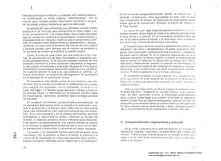 ( ( ( 

En la circulación sanguínea también: sistolc -la COlllrtlCClúll . yfuerzas continuas el m(lsculo y cualquier olro material elástico.
di~lstole. -el (18SCanso-. Hay que sGl'lalar on est8 caso 111 datova modificando su forma original, "deformándose". Por la
muy importante: el tiempo de descanso es unas veinte vec(~s
misma razen taml)ién podría "reformarse" volviendo a recupe­
mayor que el de contracción (Prevenir el inlarlo. M. Osorio. L.
rar su estado original mediante el ejercicio adecuado.
El Pais Aguilar)
La subida del lona provocada por diferentes C8usas puede
Lé razón (le que osos órOélnos puccJiln m¿¡nlcncr SIJ~; [(111producir e1 el músculo una contracción en unos casos y en
ciones durante tanlos ai'oS se debe a la reli1ción acorclo 0l11rfJotros un estiramiento. Las propiedades musculares permiten
la fase activa y la pélsiva. En el movimiento léllTlbién clobn ~;erque la con1racción produzca el acortamiento, endurecimiento y
engrosamiento del músculo, mientréls que el esUramiento, 18m­ así: el equilibrio entre el trabajo y el dCSCélllSO. entre la tenSIf')I1
bién lo endurece pero produciendo su alargamiento y adelga­ y 18 (lislon~;íÓn. lavorecienclo siempre m~lél úllin1i.1
zamiento. En cada caso el aumento del tono es de una calidad El 1l1,'Jsculo clebe tener la mé1xillla capacidacl de tOIl:;ión y ele
y efectos cistínlos, pero siempre que el músculo es sometido a distensión, de fuerza y de lIexibiliclml, de poder ¿¡corl,r~;c y llbr·
un aumentD ele tensión se modifica su estado original. gmse, parél (les<:Irfollar óplimomenle sus lunciones y Ill,mlonor­
Como at músculo está unido por sus extremos a los hue­ se sano mucllo tiempo Si no le cJejamos clistoncJurse. si no le
sos. al ser aclívado tira de ellos movilizando el segmento cor­ c!ej81110s recuperar su forma origil1<1I, 111 monos el mismo
poral corresponcJient€~. Si el músculo quedase retenido en esa que In perdió, 01 rIlllsculo ir:1 p(mlicnelo su eIDsti;lcI'ld. (h:lol'
posición, movimiento y tono quedarian colapsados, el segmen- . m¡;'¡nelose y deformando talllbión lél posición ele los
to del cueipo inmovilizado y la energía bloqueada. Para que el decir la estructura corporal. Sin embm90 elllll·lscuto o::: un
movimionlo pUGdl) s~)guir clesmmll;'lI1c:ose hny quo rnorlificnr nisrnn vivo y nsCl qlll(!H'! dn(~ír <¡III) lionu c:lp:lcidnd di' Iriíl
de nuevo la tensión. lo que a su vez produce un cambio ·-un Illélcir:JII. 1')lI(~dü recuporarsn COI! (-)i tlilb:jo ,ldw:UiU!(J
nuevo mOlill1ienlo- en la posición del segmento. El movimiento El dCSélrrollo prúctico d(: eslo élSpcclo va ¡l ~;i~JlliIiC;·lI (jlll~
es el resulado de la modulación tónica. nn tn njccllci¡'¡1l rlr. lorlo !l(Willlif~II(), IH111(¡;1111()!~ l;¡ iltl'lH:illll 1:11
El mo-.irniento m3s simple consta de una tensión y una dis­ InvolI)cer la IDse de dístü!l~~i(¡11 do!;plJú~; ti!? II;IIII!I lI()v;llo ;1
lensión, Con 18 lensión se produce la modificación de la célho líl ¡nnsi(l!1.
-. l:i(lll UliUil:lI dl'[ :;~~IIlI!HIlll: con 1: di:itIHl::h'HI. 1:1 VII!!!I: : ::1
hilIto UII UIa Im;u t,;1)I1IU ¡JlI 011;1 c;(-) t¡¡.¡IX!;' CIIIJlUII!1 II!IIIIIIII'lugar de origen. La tensión exige esfuerzo, trabajo, consumo
el ajuste elel tono,oxplíC,lClo (:111 el punlo ;:¡Illnrinr y SI Illof Ii JI;I'
de energía, fatiga. La distensión por el contrario significa dejar
ción, es decir aprender él subir la intensidad UI aduallllen[o.cle hacer fuerza. descanso, posibilitar que la energía perdida
poco a poco, hasta llegar a su culmen. En la fiJse (le díslensiónse recupere.
vamos a lener muy en cuenta esle aspecto: moclulélf el 10110, irlo
En cualquier movimiento, ya sea simple o encadenado, l1a relaianclo gradualmente cfescle el culmon hosta su
de darse esa alternancia entre la tensión y la distensión, aun­ En esle proceso iremos aprendiendo a sentir. dislil)~Juír y domi­
que la gr3duación y el tiempo entre cada una de ellas pueda nar lél transrormación de la consislencio y calirl8c1 1n1lsclIl;:¡r.
variar casi infinitamenle, pero siempre favoreciendo a la disten­
sión. En la vida cotidiana y en la práctica de muchas técnicas
gimnásticas y deportivas se utiliza a menudo un exceso de
tensión, 110 clejando tampoco tiempo suliciente para dislender,
o no hacerlo convenientemente. Ello supone someter al cuerpo 4. Independización segmentaria y articular­
a un esfu:¡rzo y agotamiento excesivos por el que con el tiem­
po perderemos la elasticidad y sufriremos un mayor desgasle. En el pl8no motor el cuerpo está rorm8do por un nl·llnero ele
La tensión y la distensión forman parte de las leyes de lél elementos: huesos, músculos y é1IlÍculnciones que ír)llllan ! 1I1é!
-='"
V4 naturaleza y del organismo: el [lujo y el rellujo; el impulso y la unidad. Todos aclúan coorclilWclos en un lrab8jo C(¡rn(1Il pero
tJ'l' i!1ercia. En la respiración ya vimos que esas dos fases: aclivél y cada UIlO ele ellos {iene 11118 1::lrG<: cspocifiCél (fll() Cllílli.Jlír (!¡f{~
pasiva, cuecJaban clerinielas r)Or la inspirar:ión y la expir8cíón. renle <~ los dom;'¡s,
r,l50
Digitalizado por: I.S.C. Hèctor Alberto Turrubiartes Cerino
hturrubiartes@beceneslp.edu.mx
 