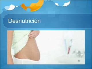 Desnutrición
 