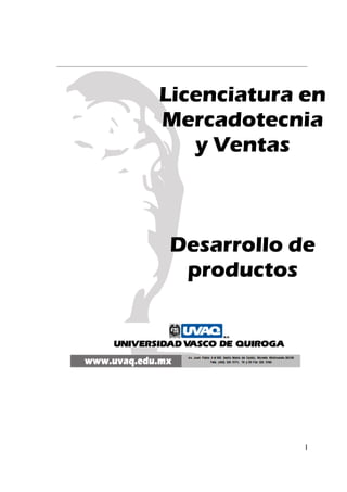 I
Licenciatura en
Mercadotecnia
y Ventas
Desarrollo de
productos
 