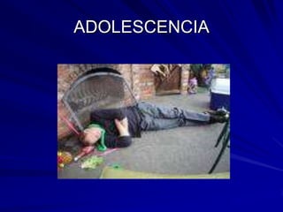 ADOLESCENCIA
 