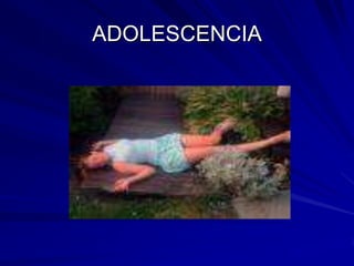 ADOLESCENCIA
 