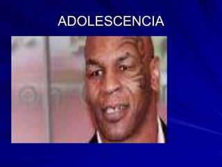 ADOLESCENCIA
 