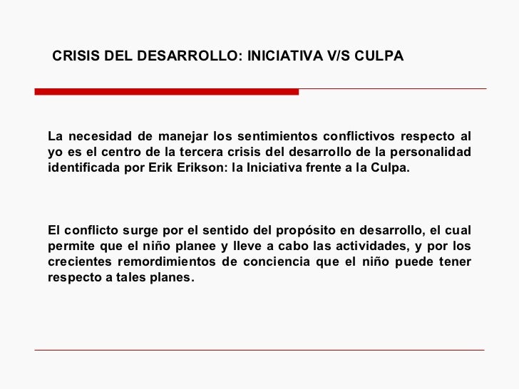 La necesidad de manejar los sentimientos conflictivos respecto al yo es el centro de la tercera crisis del desarrollo de l...