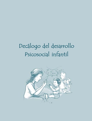 Decálogo del desarrollo
  Psicosocial infantil




     57
 