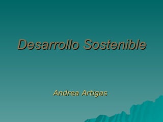 Desarrollo Sostenible Andrea Artigas  