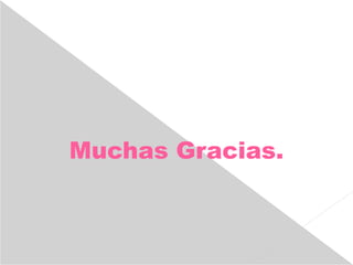 Muchas Gracias.
 