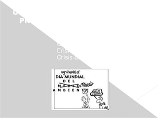 PROBLEMÁTICA:
Crisis climática.
Crisis energética.
Crisis de valores.
COSTES MEDIOAMBIENTALES DEL
PROGRESO DE LA HUMANIDAD
 
