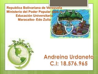 Republica Bolivariana de Venezuela
Ministerio del Poder Popular para la
Educación Universitaria
Maracaibo- Edo Zulia
 