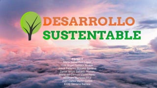 Equipo 4
María Isabel Reis López
Luis Ángel Pedraza Avalos
Josué Federico Morales Serrano
Daniel Arturo Salcedo Roman
María del Carmen Vizuet Pérez
Alejandro Martinez Silva
Juan Carlos Martin Cortes
Emily Santana Barrera
 