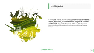 LO MEJOR PARA usted
E M P R E S A D E C O M P U E S T O S
O R G Á N I C O S
Bibliografía
Larrouyet, María Cristina. (2015) Desarrollo sustentable :
origen, evolución y su implementación para el cuidado
del planeta. Documento descargado de RIDAA-UNQ Repositorio
Institucional Digital de Acceso Abierto de la Universidad Nacional de
Quilmes
14
 