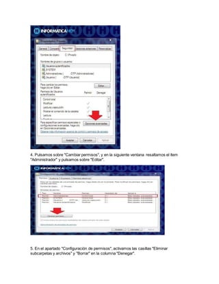 4. Pulsamos sobre "Cambiar permisos", y en la siguiente ventana resaltamos el ítem
"Administrador" y pulsamos sobre "Editar".
5. En el apartado "Configuración de permisos", activamos las casillas "Eliminar
subcarpetas y archivos" y "Borrar" en la columna "Denegar".
 