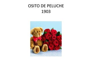 OSITO DE PELUCHE 1903 