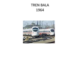 TREN BALA 1964 