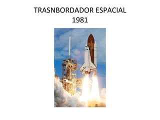 TRASNBORDADOR ESPACIAL 1981 