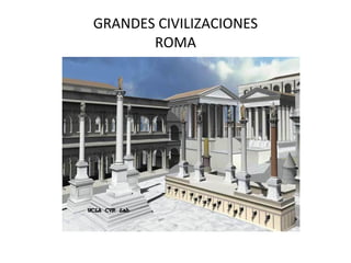 GRANDES CIVILIZACIONES ROMA 