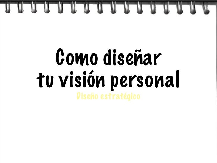 Como diseñartu visión personal    Diseño estratégico 