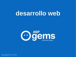 aspgems.com
desarrollo web
 