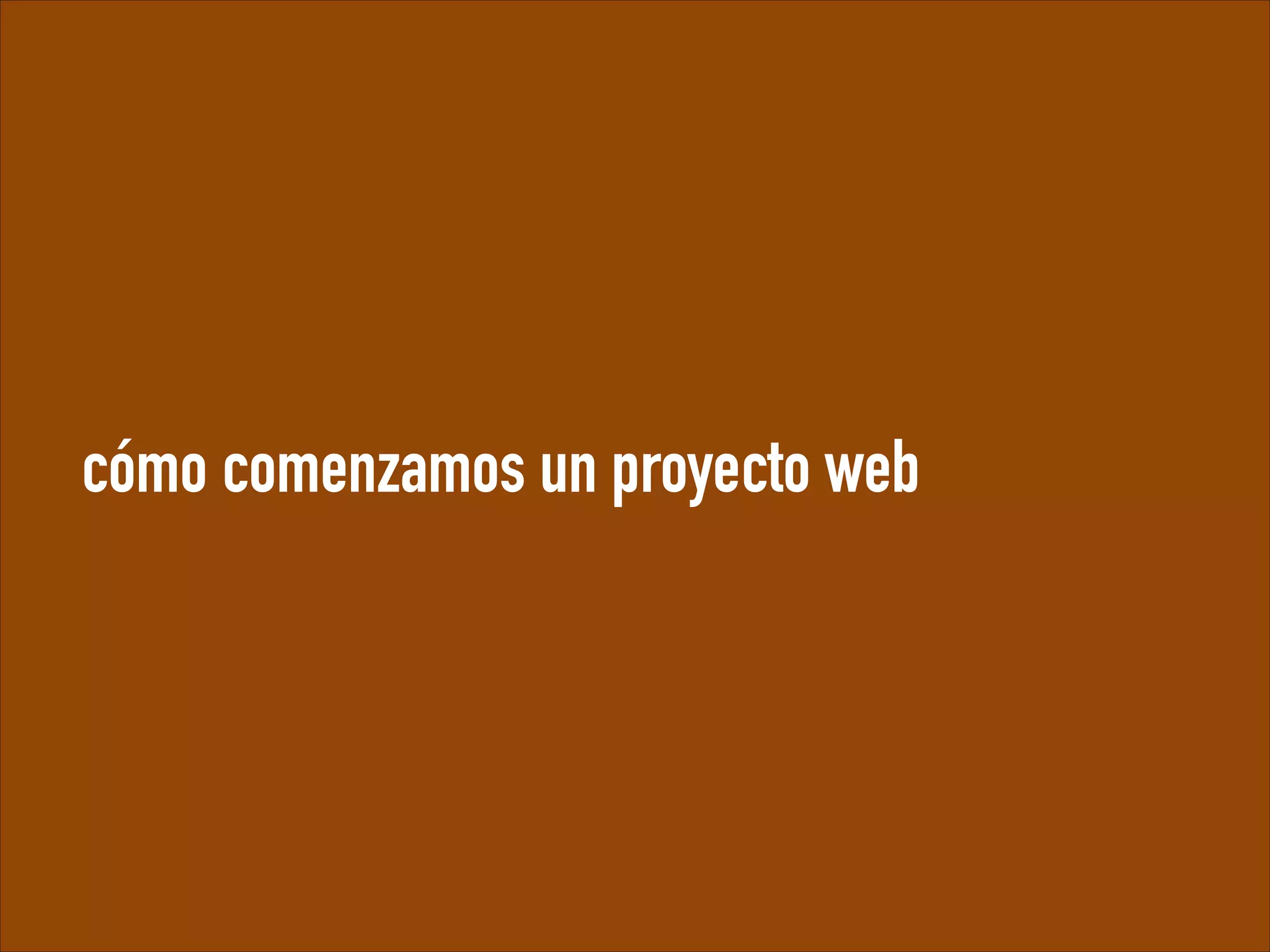 cómo comenzamos un proyecto web

 