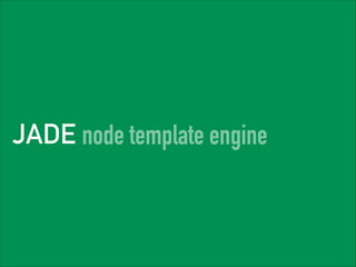 JADE node template engine

 