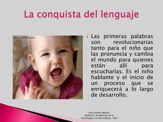 Las primeras palabras son revolucionarias tanto para el niño que las pronuncia y cambia el mundo para quienes están allí p...