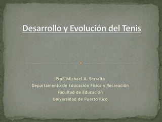 Prof. Michael A. Serralta
Departamento de Educación Física y Recreación
Facultad de Educación
Universidad de Puerto Rico
 