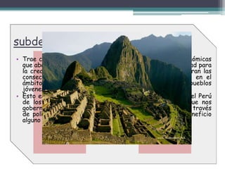 PROBLEMAS PRODUCIDOSEmigraciónLos emigrantes suelen enviar divisas a sus familiares ingresos que suelen llegar directamente a la gente sin perderse en corrupción por otra parte suele privar al país emisor de sus ciudadanos más emprendedores y decididos,Guerras civiles y movimientos guerrillerosProfundo resentimiento en la población que puede desembocar en guerras civiles o el alzamiento de movimientos guerrilleros, siendo ésta, la opresión de una minoría rica contra la mayoría explotada una de las causas de conflictosInestabilidad política y socialSon sacudidas sociales que, si bien no llegan a desembocar en movimientos armados, producen colapsos en la administración, vandalismo, saqueos y un aumento de la inseguridad ciudadana.Sobre explotación de los recursosLa necesidad de alimentos, medicinas o simplemente una vida mejor puede llevarlos a esquilmar sus recursos naturales en forma de caza furtiva, minería incontrolada, deforestación y la erosión de los suelosPandemiasLa falta de medicamentos, dehigiene, de una correcta alimentación y de infraestructuras forman uno de los mejores caldos de cultivo para epidemias de todo tipo.HambrunasLas grandes carestías de alimento no son consecuencia de la falta de comida, salvo cuando se producen sequías o grandes plagas. En muchas ocasiones el hambre es fruto de causas políticasAcciones contra el subdesarrollo