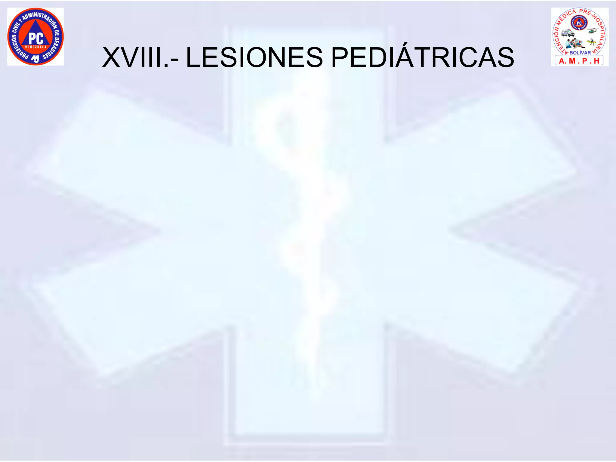 XVIII.- LESIONES PEDIÁTRICAS
 