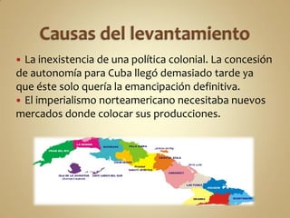  La inexistencia de una política colonial. La concesión
de autonomía para Cuba llegó demasiado tarde ya
que éste solo quería la emancipación definitiva.
 El imperialismo norteamericano necesitaba nuevos
mercados donde colocar sus producciones.
 